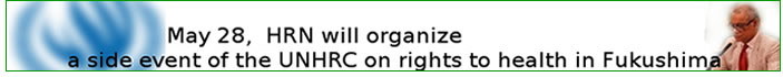 May 28, HRN will organize a side event of the UNHRC on rights to health in Fukushima